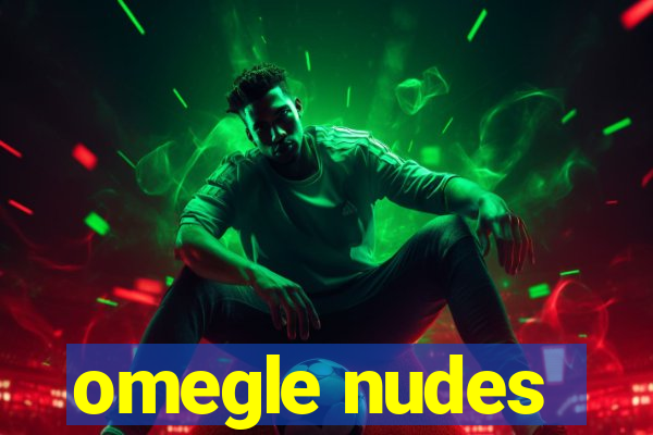 omegle nudes